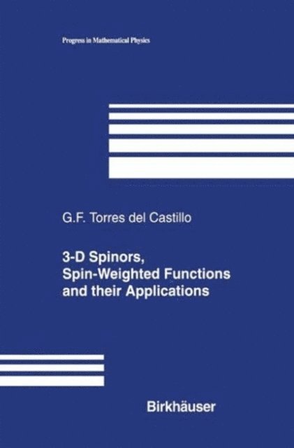 Gerardo F. Torres del Castillo - 3-D Spinors, Spin-Weighted Functions and their Applications, E-bok