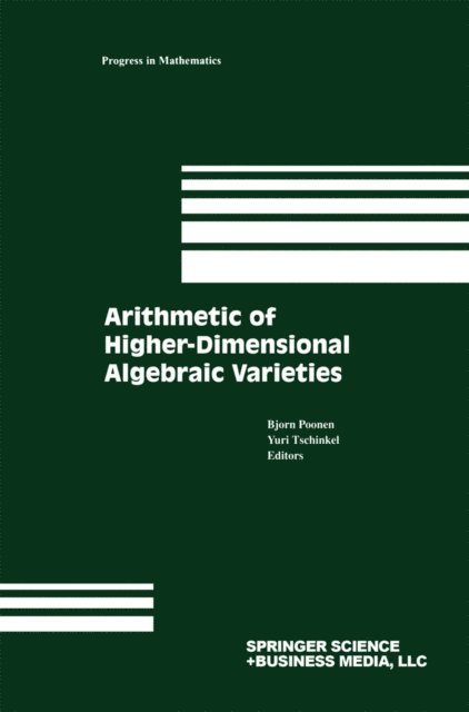 Yuri Tschinkel, Bjorn Poonen - Arithmetic of Higher-Dimensional Algebraic Varieties, E-bok