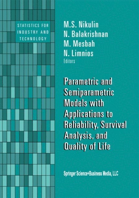 Nikolaos Limnios, Mounir Mesbah, N. Balakrishnan, M.S. Nikulin - Parametric and Semiparametric Models with Applications to Reliability, Survival Analysis, and Quality of Life, E-bok