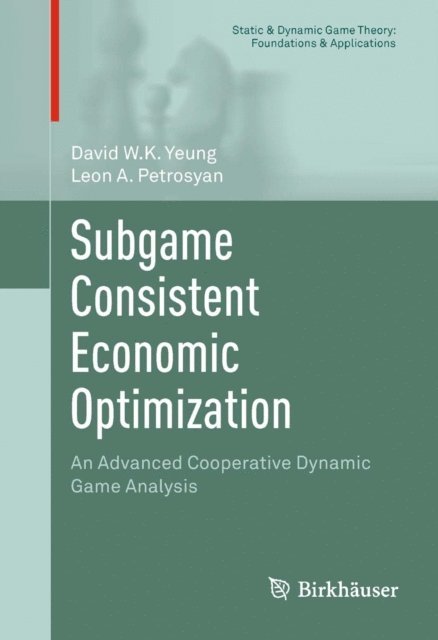 Leon A. Petrosyan, David W.K. Yeung - Subgame Consistent Economic Optimization, E-bok
