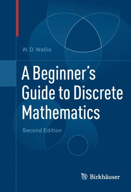 W.D. Wallis - Beginner's Guide to Discrete Mathematics, E-bok