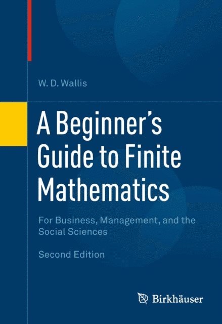 W.D. Wallis - Beginner's Guide to Finite Mathematics, E-bok