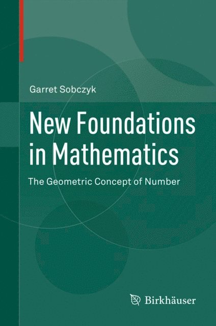 Garret Sobczyk - New Foundations in Mathematics, E-bok