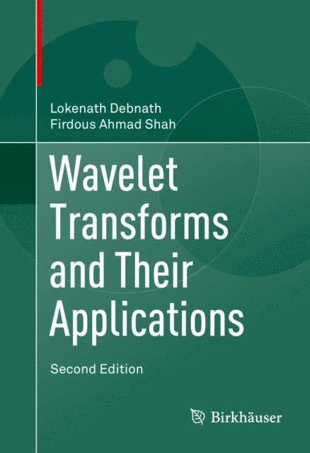 Firdous Ahmad Shah, Lokenath Debnath - Wavelet Transforms and Their Applications, E-bok
