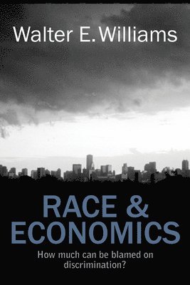 Walter E. Williams - Race & Economics, Häftad