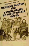 Herbert Hoover and Famine Relief to Soviet Russia, 1921-1923