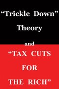 Trickle Down' Theory and 'Tax Cuts for the Rich