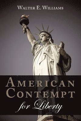 Walter E. Williams - American Contempt for Liberty, Häftad