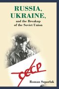 Russia, Ukraine and the Breakup of the Soviet Union
