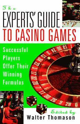 Walter Thomason - The Expert's Guide To Casino Games: Expert Gamblers Offer Their Winning Formulas, Häftad