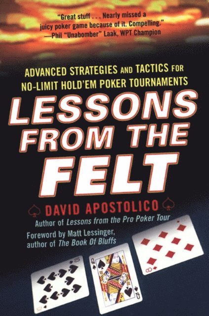 David Apostolico - Lessons From The Felt: Advanced Strategies And Tactics For No-limit Hold'em Tournaments, E-bok