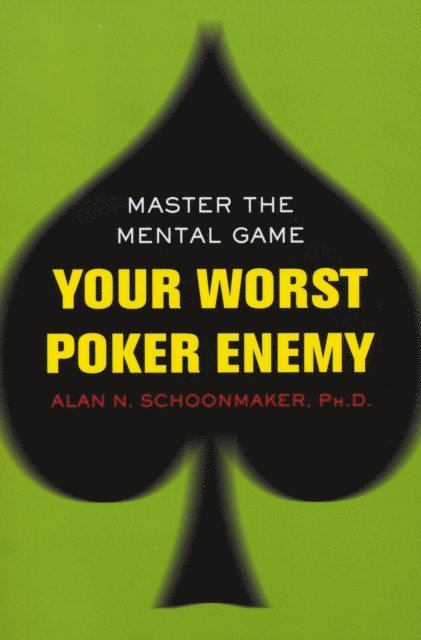 Alan N. Schoonmaker - Your Worst Poker Enemy: Master The Mental Game, E-bok. Tillgänglighet: Lägg i varukorg