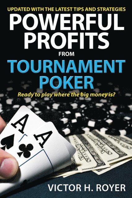 Victor H Royer - Powerful Profits From Tournament Poker, E-bok