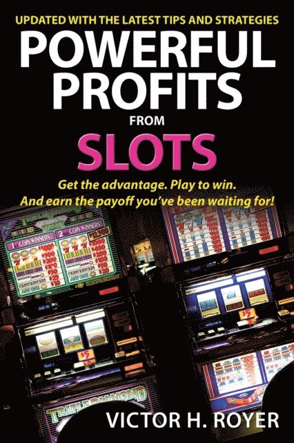 Victor H Royer - Powerful Profits From Slots, E-bok