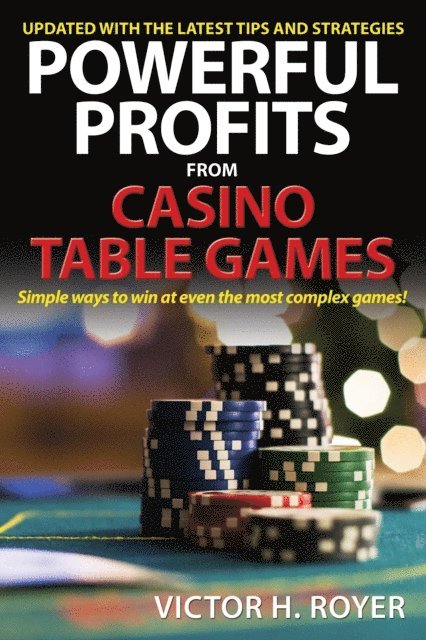 Victor H Royer - Powerful Profits From Casino Table Games, E-bok