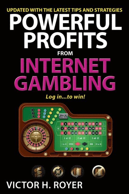 Victor H Royer - Powerful Profits From Internet Gambling, E-bok