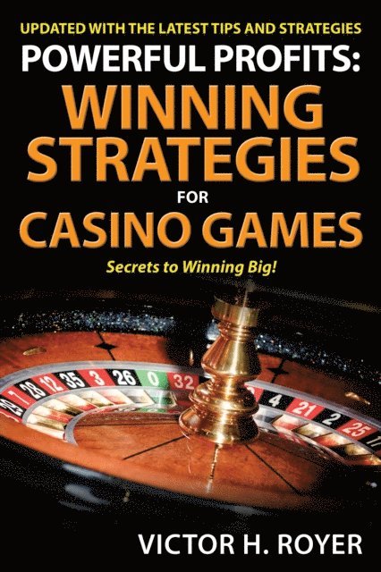 Victor H Royer - Powerful Profits: Winning Strategies For Casino Games, E-bok