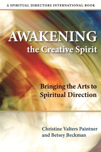 Betsey Beckman, Christine Valters Paintner - Awakening the Creative Spirit, E-bok