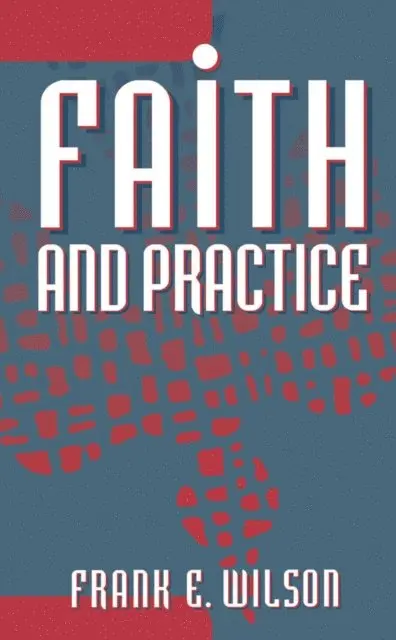 Frank E. Wilson - Faith and Practice, E-bok. Tillgänglighet: Lägg i varukorg