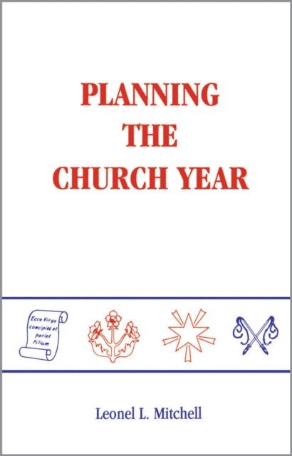 Leonel L. Mitchell - Planning the Church Year, E-bok