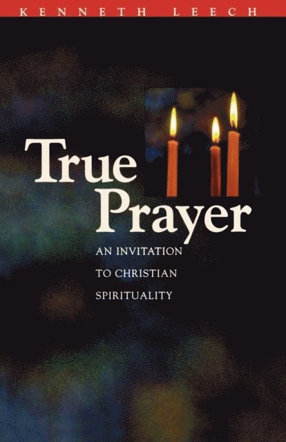 Kenneth Leech - True Prayer, E-bok