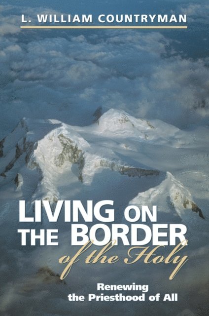 L. William Countryman - Living on the Border of the Holy, E-bok