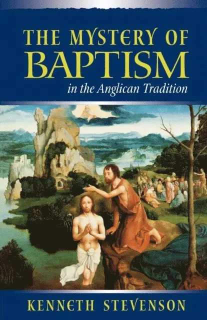 Kenneth E. Stevenson - Mystery of Baptism in the Anglican Tradition, E-bok. Tillgänglighet: Lägg i varukorg