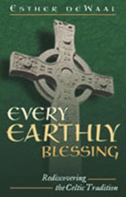 Esther de Waal - Every Earthly Blessing, E-bok