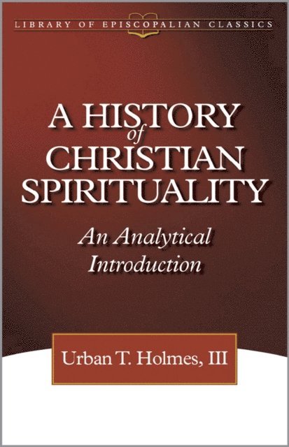 Urban T. Holmes III - History of Christian Spirituality, E-bok