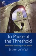 To Pause at the Threshold
