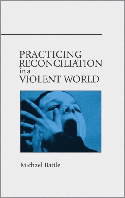 Michael Battle - Practicing Reconciliation in a Violent World, E-bok