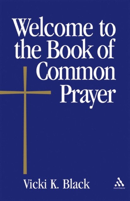 Vicki K. Black - Welcome to the Book of Common Prayer, E-bok