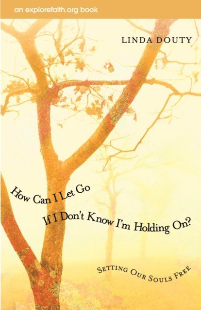Linda Douty - How Can I Let Go If I Don't Know I'm Holding On?, E-bok. Tillgänglighet: Lägg i varukorg