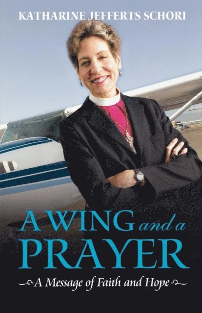 Katharine Jefferts Schori - Wing and a Prayer, E-bok