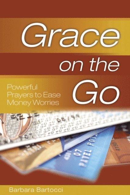 Barbara Bartocci - Grace on the Go: Powerful Prayers to Ease Money Worries, E-bok