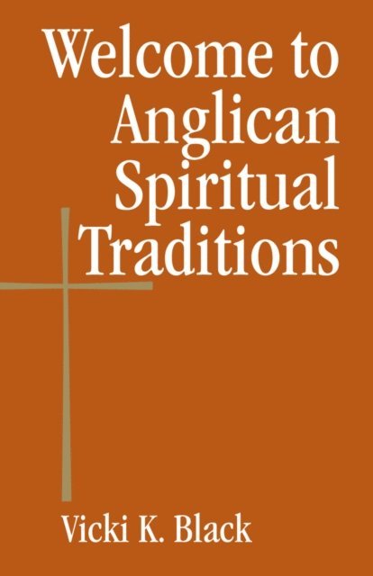 Vicki K. Black - Welcome to Anglican Spiritual Traditions, E-bok