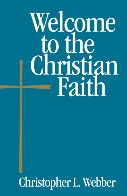Christopher L. Webber - Welcome to the Christian Faith, E-bok