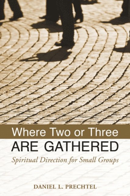 Daniel L. Prechtel - Where Two or Three Are Gathered, E-bok