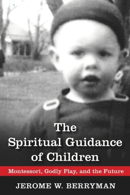 Jerome W. Berryman - Spiritual Guidance of Children, E-bok