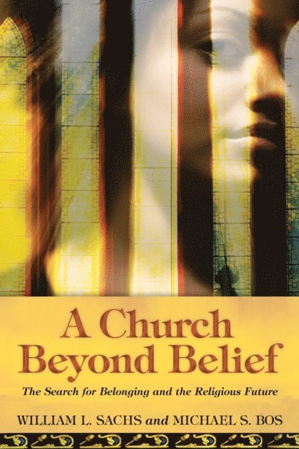 Michael S. Bos, William L. Sachs - Church Beyond Belief, E-bok