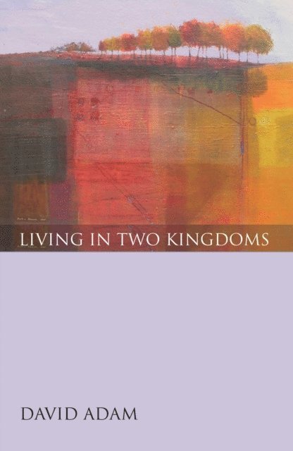 David Adam - Living in Two Kingdoms, E-bok