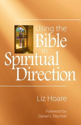 Liz Hoare - Using the Bible in Spiritual Direction, Häftad