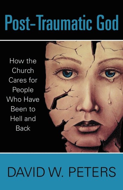 David W. Peters - Post-Traumatic God, E-bok