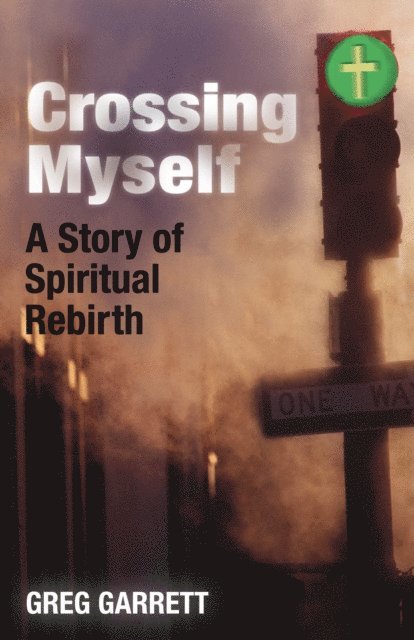 Greg Garrett - Crossing Myself, E-bok