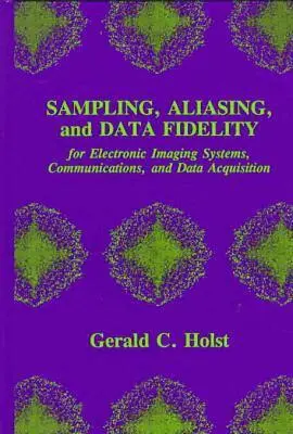 Gerald C. Holst - Sampling, Aliasing, and Data Fidelity for Electronic Imaging Systems, Communications, and Data Acquisition, Inbunden. Tillgänglighet: Tillfälligt slut