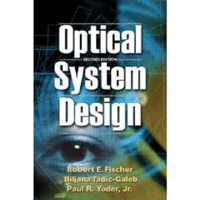 Robert E. Fischer, Biljana Tadic-Galeb, Paul R. Yoder - Optical System Design, Inbunden. Tillgänglighet: Tillfälligt slut