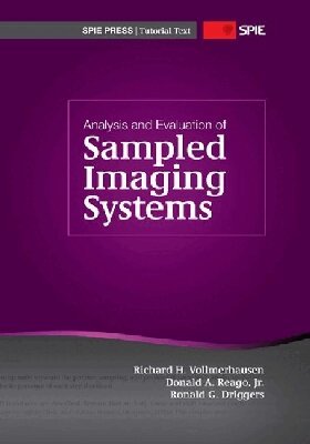 Richard H. Vollmerhausen, Donald A. Reago, Ronald G. Driggers - Analysis and Evaluation of Sampled Imaging Systems, Häftad