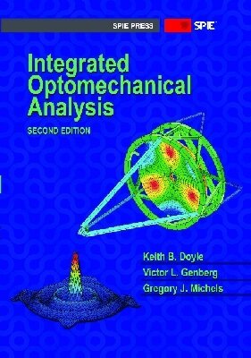 Keith B. Doyle, Victor L. Genberg, Gregory J. Michels - Integrated Optomechanical Analysis, Häftad
