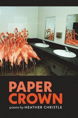 Heather Christle - Paper Crown, Häftad