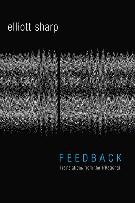Elliott Sharp - Feedback, Inbunden